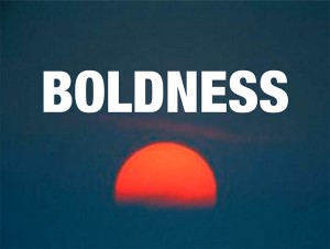 Boldness has genius, power and magic in it.